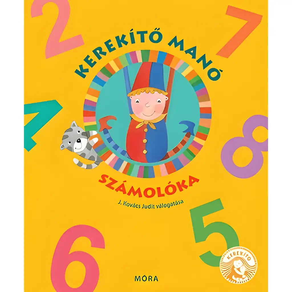 Móra: J. Kovács Judit - Kerekítő Manó -  Számolóka mondókás könyv