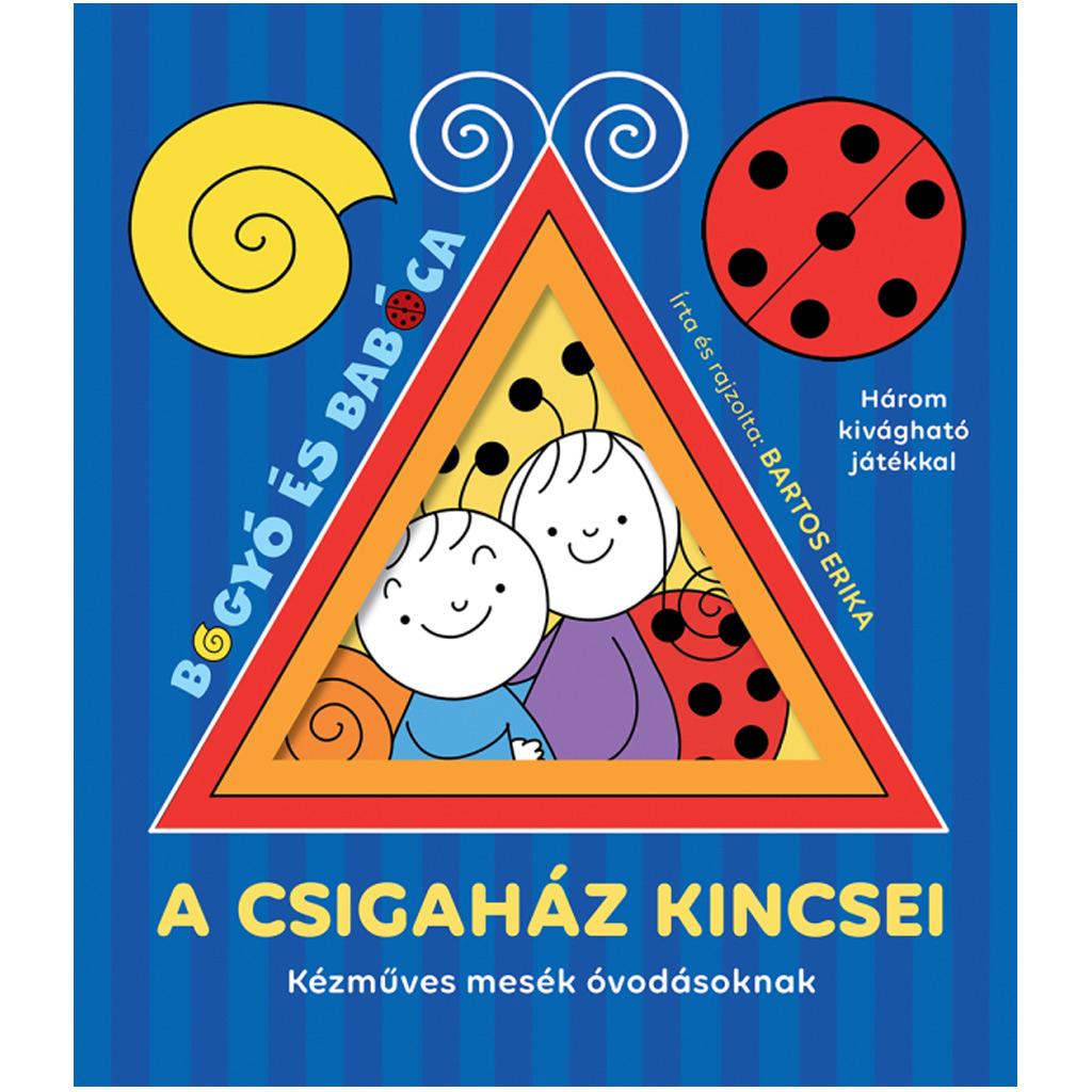 Bogyó és Babóca: A csigaház kincsei - Kézműves mesék óvodásoknak - Pagony