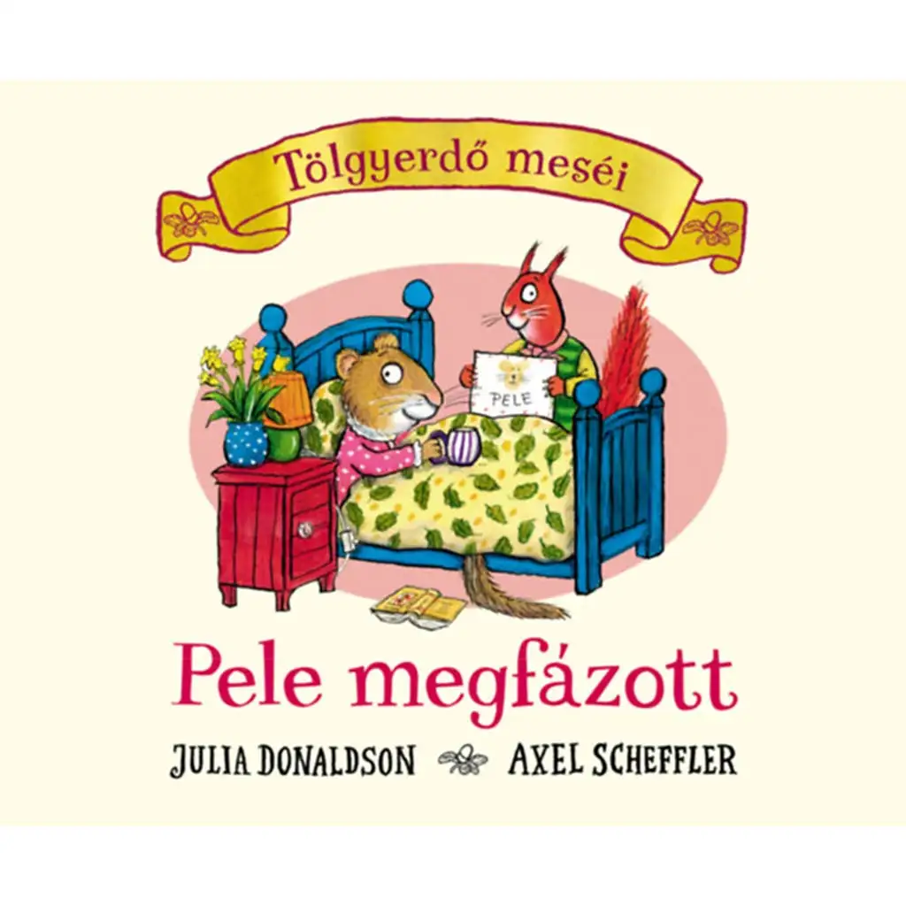 Tölgyerdő meséi: Pele megfázott - Pagony